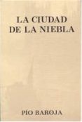 la ciudad de la niebla-pio baroja-9788470350306 la ciudad de la niebla-pio baroja-9788470350306