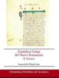 gramatica griega del nuevo testamento: ii. sintaxis-inmaculada delgado jara-9788472999206 gramatica griega del nuevo testamento: ii. sintaxis-inmaculada delgado jara-9788472999206