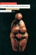 la cotidianidad en la prehistoria: la vida y su sostenimiento-maria encarna sanahuja yll-9788474269406 la cotidianidad en la prehistoria: la vida y su sostenimiento-maria encarna sanahuja yll-9788474269406