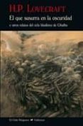 el que susurra en la oscuridad y otros relatos del ciclo blasfemo de cthulhu-h.p. lovecraft-9788477027706 el que susurra en la oscuridad y otros relatos del ciclo blasfemo de cthulhu-h.p. lovecraft-9788477027706