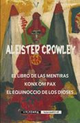el libro de las mentiras/ konx om pax/ el equinoccio de los diose s-aleister crowley-9788477028406 el libro de las mentiras/ konx om pax/ el equinoccio de los diose s-aleister crowley-9788477028406