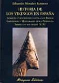 historia de los vikingos en españa: ataques e incursiones contra los reinos cristianos y musulmanes de peninsula iberica en los siglos ix-xi-eduardo morales romero-9788478132706 historia de los vikingos en españa: ataques e incursiones contra los reinos cristianos y musulmanes de peninsula iberica en los siglos ix-xi-eduardo morales romero-9788478132706