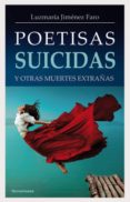 poetisas suicidas y otras muertes extrañas-luzmaria jimenez faro-9788478395606 poetisas suicidas y otras muertes extrañas-luzmaria jimenez faro-9788478395606