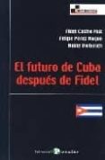 el futuro de cuba despues de fidel-heinz dieterich-fidel castro ruz-9788478843206 el futuro de cuba despues de fidel-heinz dieterich-fidel castro ruz-9788478843206