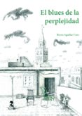 el blues de la perplejidad-reyes aguilar caro-9788478986606 el blues de la perplejidad reyes aguilar caro 9788478986606