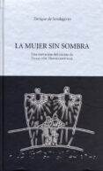 la mujer sin sombra: una narracion del cuento de hugo von hofmann sthal-9788481025606 la mujer sin sombra: una narracion del cuento de hugo von hofmann sthal-9788481025606