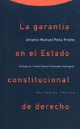 la garantia en el estado constitucional de derecho-antonio manuel peña freire-9788481641806 la garantia en el estado constitucional de derecho-antonio manuel peña freire-9788481641806