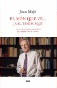 el mon que ve ja el tenim aqui-joan majo-9788482646206 el mon que ve ja el tenim aqui-joan majo-9788482646206