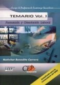 cuerpo de profesores de enseñanza secundaria. formacion y orienta cio laboral (fol): temario (vol. i)-nativitat benedito carrera-9788482999906 cuerpo de profesores de enseñanza secundaria. formacion y orienta cio laboral (fol): temario (vol. i)-nativitat benedito carrera-9788482999906