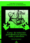curso de redaccion periodistica en prensa, radio y television-pastora moreno espinosa-juan carlos suarez villegas-9788483113806 curso de redaccion periodistica en prensa, radio y television-pastora moreno espinosa-juan carlos suarez villegas-9788483113806