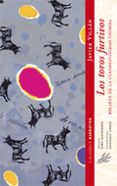 los toros furtivos. relatos de la clandestinidad taurina-javier villan-9788483592106 los toros furtivos. relatos de la clandestinidad taurina-javier villan-9788483592106