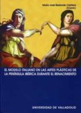 el modelo italiano en las artes plasticas de la peninsula iberica durante el renacimiento (ed. multilingüe frances-español-portugues)-maria j. (coord.) redondo cantero-9788484483106 el modelo italiano en las artes plasticas de la peninsula iberica durante el renacimiento (ed. multilingüe frances-español-portugues)-maria j. (coord.) redondo cantero-9788484483106