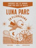 luna parc en pijamarama-michael leblond-frederique bertrand-9788484648406 luna parc en pijamarama-michael leblond-frederique bertrand-9788484648406