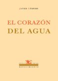 el corazon del agua-javier gurpide-9788484722106 el corazon del agua-javier gurpide-9788484722106