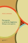 percepcion y variacion linguistica: enfoque sociocognitivo-rocio caravedo-9788484898306 percepcion y variacion linguistica: enfoque sociocognitivo-rocio caravedo-9788484898306