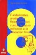 fundamentos anatomico-fisiologicos del cuerpo humano aplicados a la educacion fisica-rafael bravo berrocal-9788487767906 fundamentos anatomico-fisiologicos del cuerpo humano aplicados a la educacion fisica-rafael bravo berrocal-9788487767906