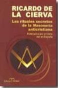 los rituales secretos de la masoneria anticristiana-ricardo de la cierva-9788488787606 los rituales secretos de la masoneria anticristiana-ricardo de la cierva-9788488787606