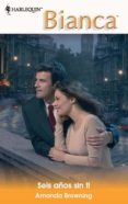 seis años sin ti (ebook)-amanda browning-9788490106006 seis años sin ti (ebook)-amanda browning-9788490106006