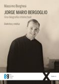 jorge maria bergoglio, un biografia intelectual-massimo borghesi-9788490559406 jorge maria bergoglio, un biografia intelectual-massimo borghesi-9788490559406