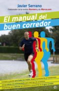 el manual del buen corredor-javier serrano-9788490602706 el manual del buen corredor-javier serrano-9788490602706