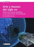 arte y museos del siglo xxi: entre los nuevos ambitos y las inserciones tecnologicas (ebook)-9788490640906 arte y museos del siglo xxi: entre los nuevos ambitos y las inserciones tecnologicas (ebook)-9788490640906