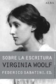 sobre la escritura. virginia woolf-federico sabatini-9788490650806 sobre la escritura. virginia woolf-federico sabatini-9788490650806