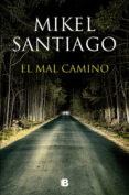el mal camino (ebook)-mikel santiago-9788490691106 el mal camino (ebook)-mikel santiago-9788490691106