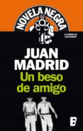 un beso de amigo (ebook)-juan madrid-9788490692806 un beso de amigo (ebook)-juan madrid-9788490692806