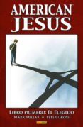 american jesus: libro primero: el elegido-mark millar-peter gross-9788490947906 american jesus: libro primero: el elegido-mark millar-peter gross-9788490947906