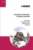 ciudades resistentes, ciudades posibles-jordi carrion, fernando corti, marcelo borja-9788491168706 ciudades resistentes, ciudades posibles-jordi carrion, fernando corti, marcelo borja-9788491168706