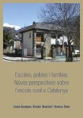 escoles, pobles i families: noves perspectives sobre l escola rural a catalunya-teresa m. sala-lluis samper-9788491440406 escoles, pobles i families: noves perspectives sobre l escola rural a catalunya-teresa m. sala-lluis samper-9788491440406