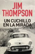 un cuchillo en la mirada-jim thompson-9788491872306 un cuchillo en la mirada-jim thompson-9788491872306