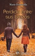 perdida entre sus brazos (ebook)-marie ferrarella-9788491886006 perdida entre sus brazos (ebook)-marie ferrarella-9788491886006