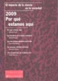 por que estamos aqui 2009: el impacto de la ciencia en la socieda d-9788492543106 por que estamos aqui 2009: el impacto de la ciencia en la socieda d-9788492543106