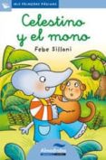 celestino y el mono (primeras paginas - lc: letra cursiva)-febe sillani-9788492702206 celestino y el mono (primeras paginas - lc: letra cursiva)-febe sillani-9788492702206