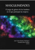 masculinidades: el juego de genero de los hombres en el que parti cipan las mujeres-juan carlos ramirez rodriguez-griselda uribe-9788492751006 masculinidades: el juego de genero de los hombres en el que parti cipan las mujeres-juan carlos ramirez rodriguez-griselda uribe-9788492751006