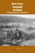 pasando fatigas: un hilarante viaje por la fiebre del oro-mark twain-9788493769406 pasando fatigas: un hilarante viaje por la fiebre del oro-mark twain-9788493769406