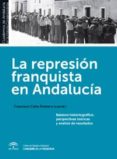 la represion franquista en andalucia-francisco cobo romero-9788493992606 la represion franquista en andalucia-francisco cobo romero-9788493992606