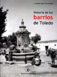 historia de los barrios de toledo-j. andrés lopez-covarrubias-9788494198106 historia de los barrios de toledo-j. andrés lopez-covarrubias-9788494198106