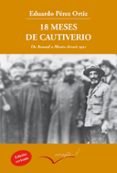 18 meses de cautiverio: de annual a monte arruit: cronica de un testigo (2ª ed.)-eduardo perez ortiz-9788494388606 18 meses de cautiverio: de annual a monte arruit: cronica de un testigo (2ª ed.)-eduardo perez ortiz-9788494388606