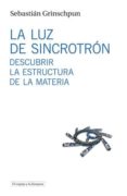 la luz de sincrotrón-sebastian grinschpun-9788494516306 la luz de sincrotrón-sebastian grinschpun-9788494516306