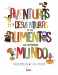 aventuras y desventuras de los alimentos que cambiaron el mundo-teresa beneitez-9788494632006 aventuras y desventuras de los alimentos que cambiaron el mundo-teresa beneitez-9788494632006
