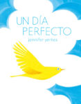 un dia perfecto-jennifer yerkes-9788494636806 un dia perfecto-jennifer yerkes-9788494636806