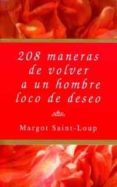 208 maneras para volver loco a un hombre de deseo-margot saint-loup-9788495440006 208 maneras para volver loco a un hombre de deseo-margot saint-loup-9788495440006