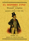 el hombre fino o manual completo de urbanidad, cortesia y buen gu sto (ed. facsimil de la ed. de madrid, 1813)-mariano rementeria y fica-9788495636706 el hombre fino o manual completo de urbanidad, cortesia y buen gu sto (ed. facsimil de la ed. de madrid, 1813)-mariano rementeria y fica-9788495636706