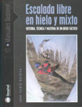escalada libre en hielo y mixto: historia, tecnica y material de un juego tactico-jose isidro gordito-9788495760906 escalada libre en hielo y mixto: historia, tecnica y material de un juego tactico-jose isidro gordito-9788495760906