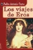 los viajes de eros-pedro antonio curto-9788496115606 los viajes de eros-pedro antonio curto-9788496115606