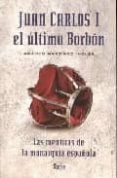 juan carlos i: el ultimo borbon-amadeo martinez ingles-9788496626706 juan carlos i: el ultimo borbon-amadeo martinez ingles-9788496626706