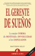 el gerente de sueños: la mejor forma de motivar e involucrar a lo s empleados-matthew kelly-9788496627406 el gerente de sueños: la mejor forma de motivar e involucrar a lo s empleados-matthew kelly-9788496627406
