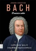 bach: el musico sabio-christoph wolff-9788496924406 bach: el musico sabio-christoph wolff-9788496924406